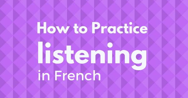  How To Practice Listening in French - Talk in French